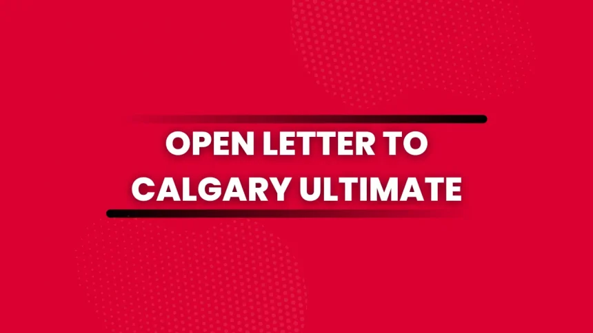 Generate single title from this title An open letter to the Calgary Ultimate Community
in 70 -100 characters. And it must return only title i dont want any extra information or introductory text with title e.g: " Here is a single title:"